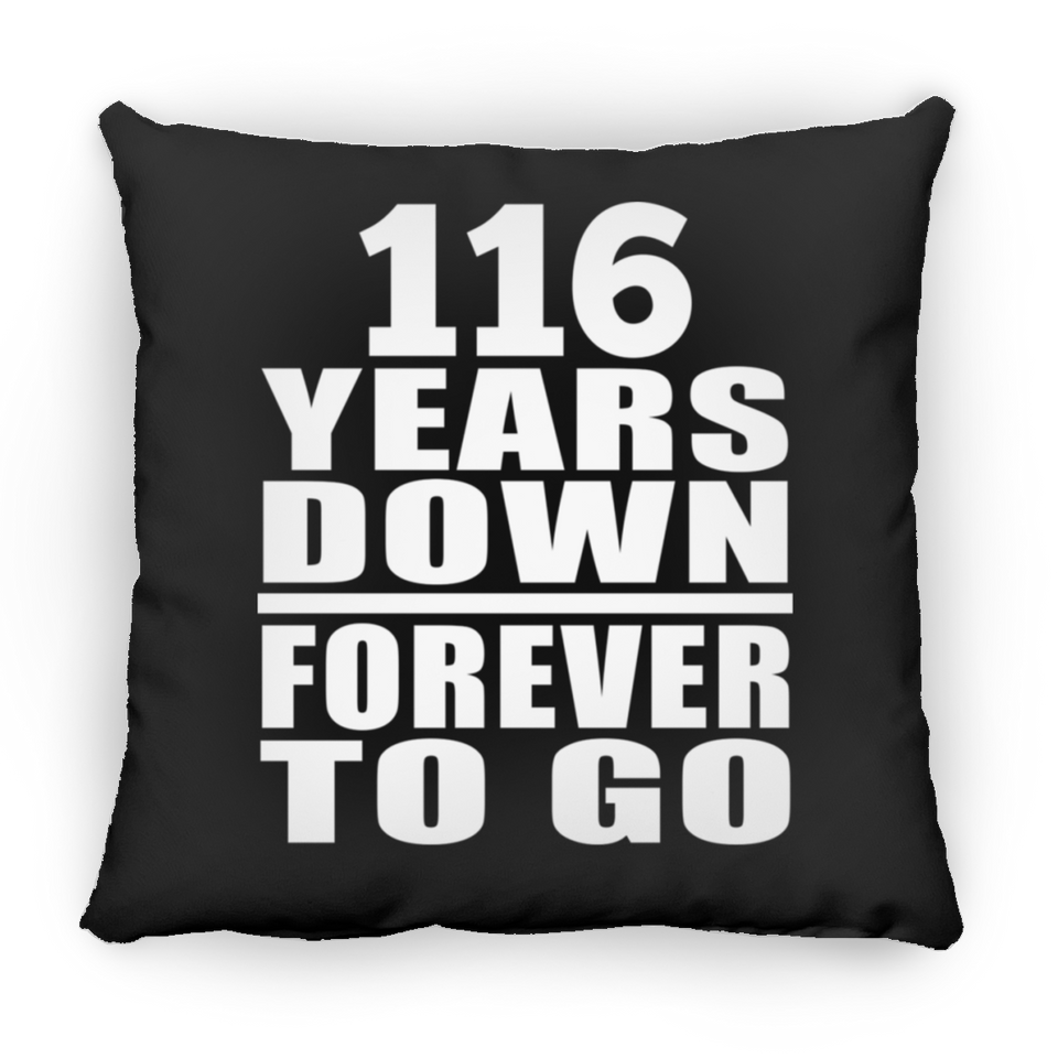 116th Anniversary 116 Years Down Forever to Go - Throw Pillow Black