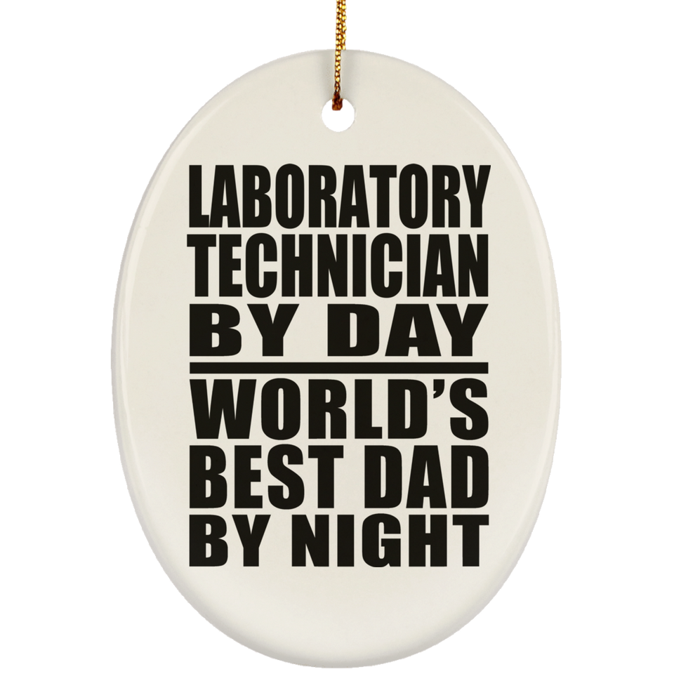 Laboratory Technician By Day World's Best Dad By Night - Oval Ornament