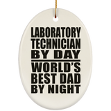 Laboratory Technician By Day World's Best Dad By Night - Oval Ornament