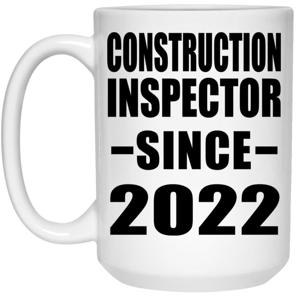 Construction Inspector Since 2022 - 15oz Coffee Mug