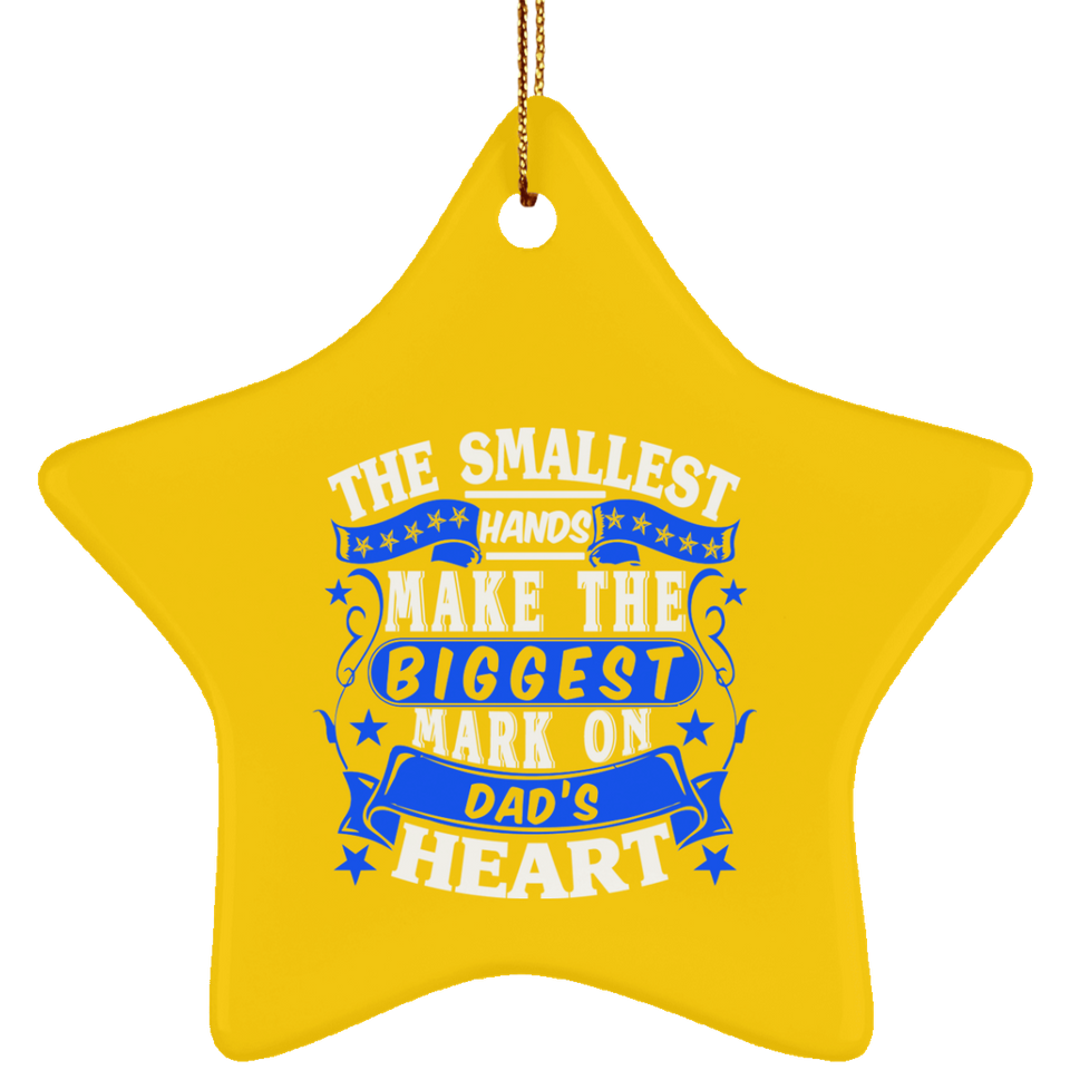The Smallest Hands Make The Biggest Mark On Dad's Heart - Star Ornament