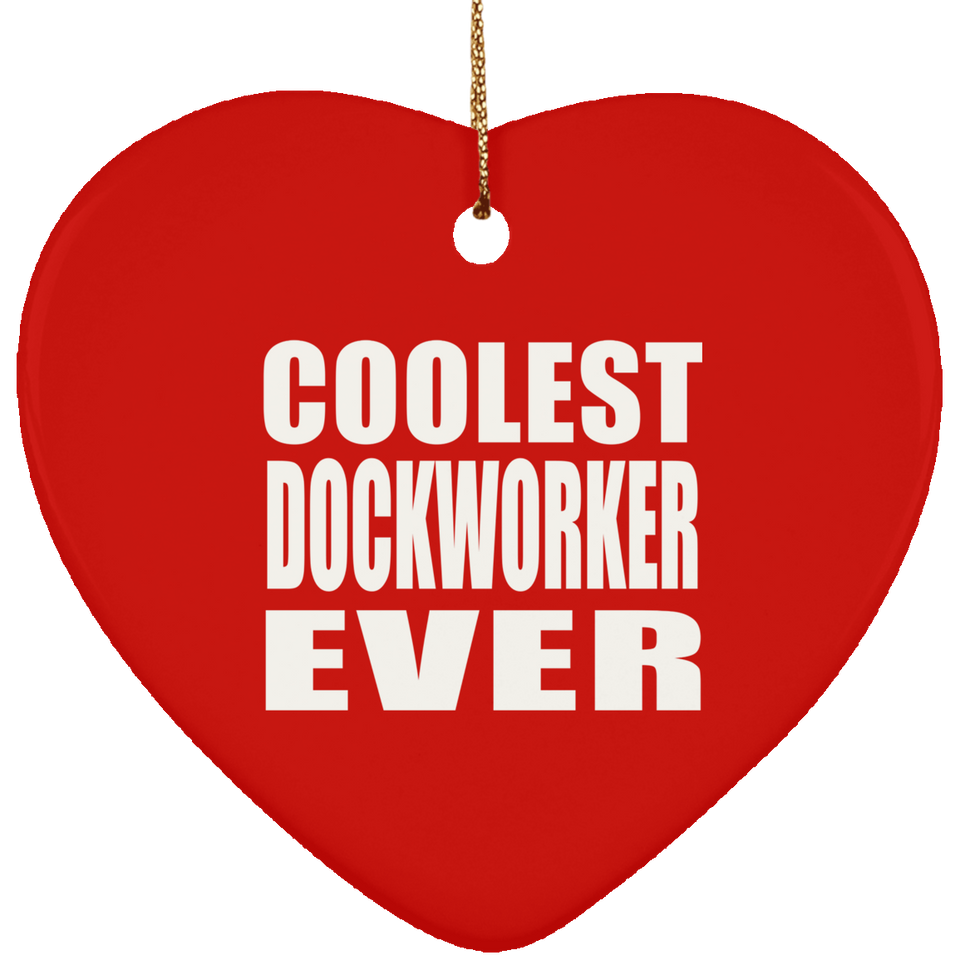 Coolest Dockworker Ever - Heart Ornament