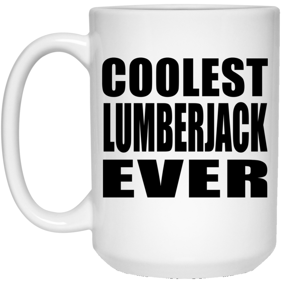 Coolest Lumberjack Ever - 15 Oz Coffee Mug