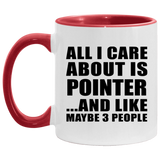 All I Care About Is Pointer - 11oz Accent Mug Red