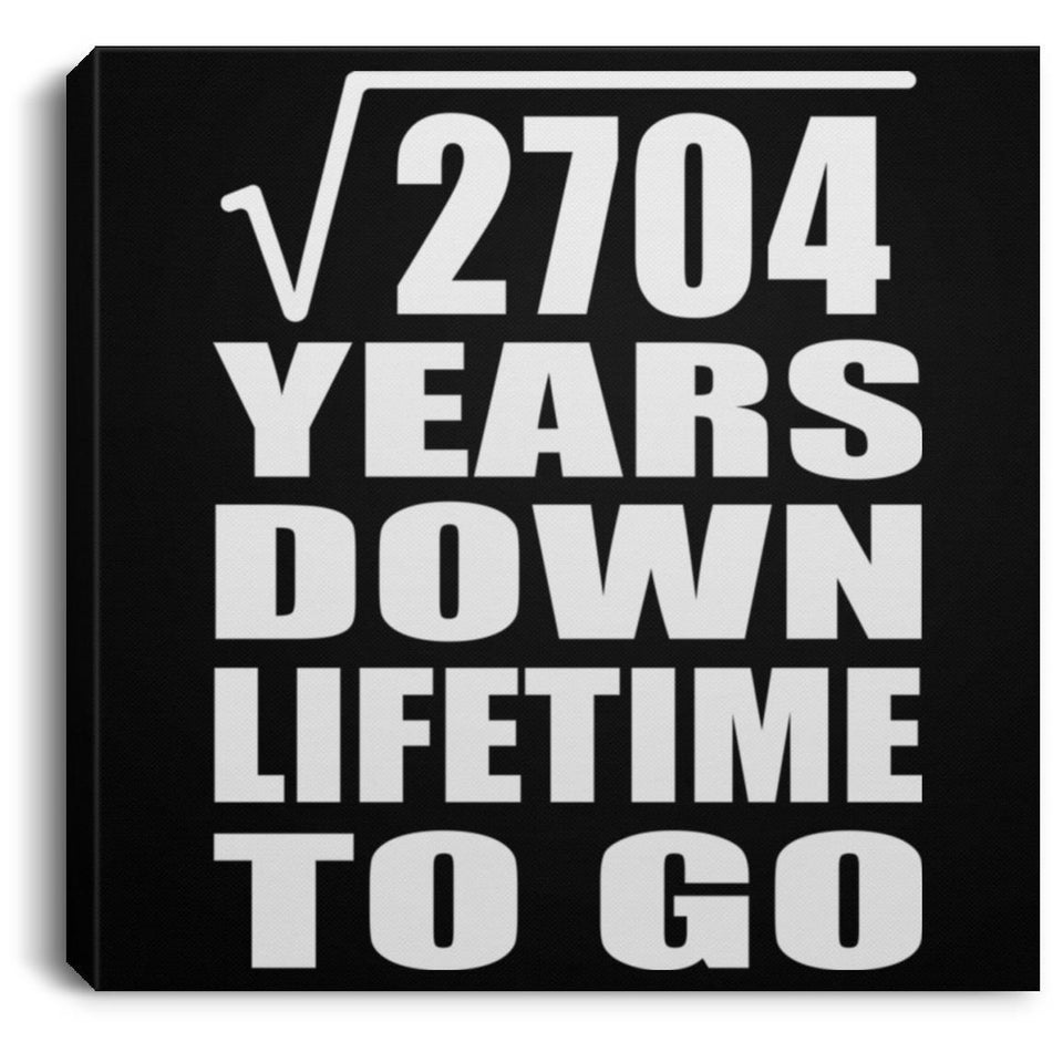 52nd Anniversary Square Root of 2704 Years Lifetime To Go - Canvas Square