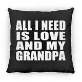 All I Need Is Love And My Grandpa - Throw Pillow Black