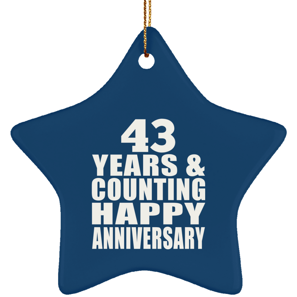Happy 43rd Anniversary 43 Years & Counting - Star Ornament