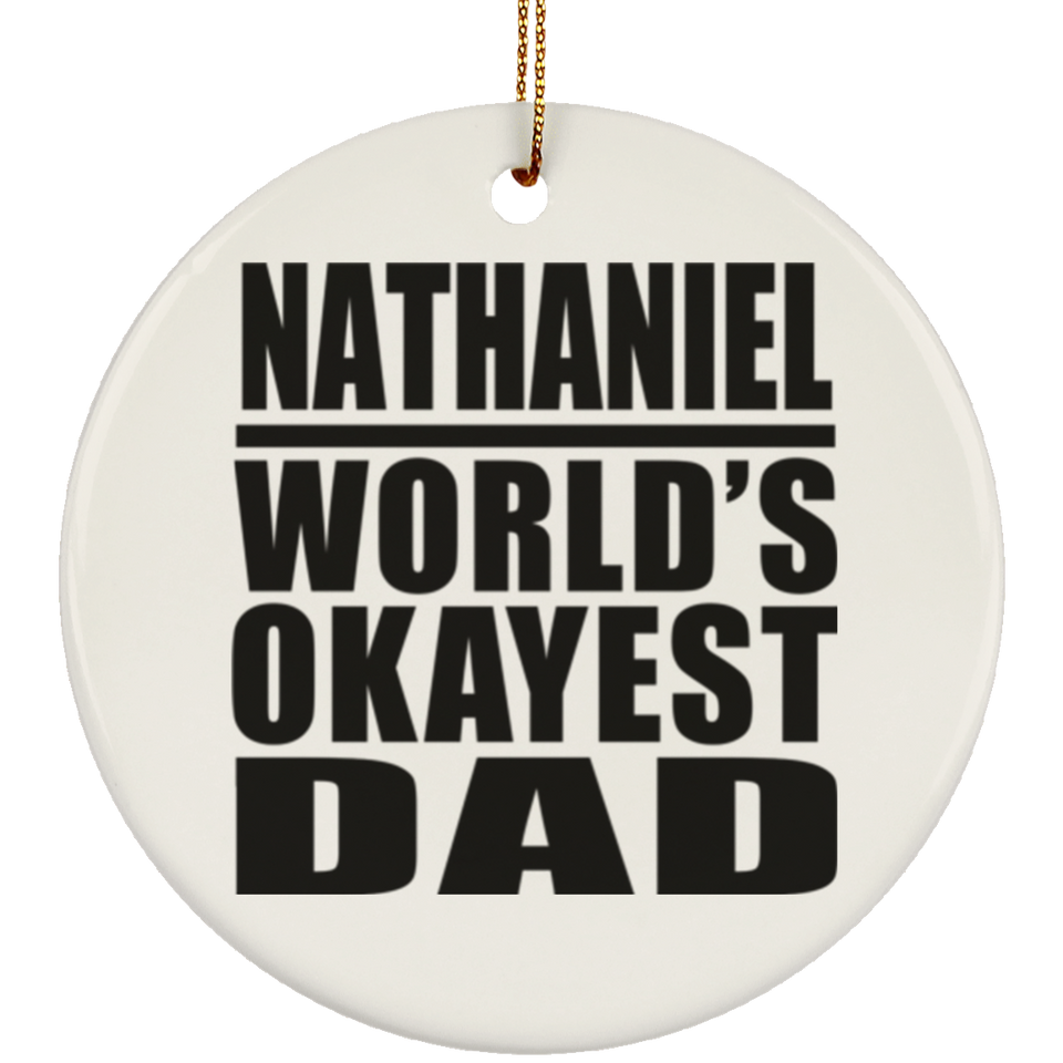 Nathaniel World's Okayest Dad - Circle Ornament