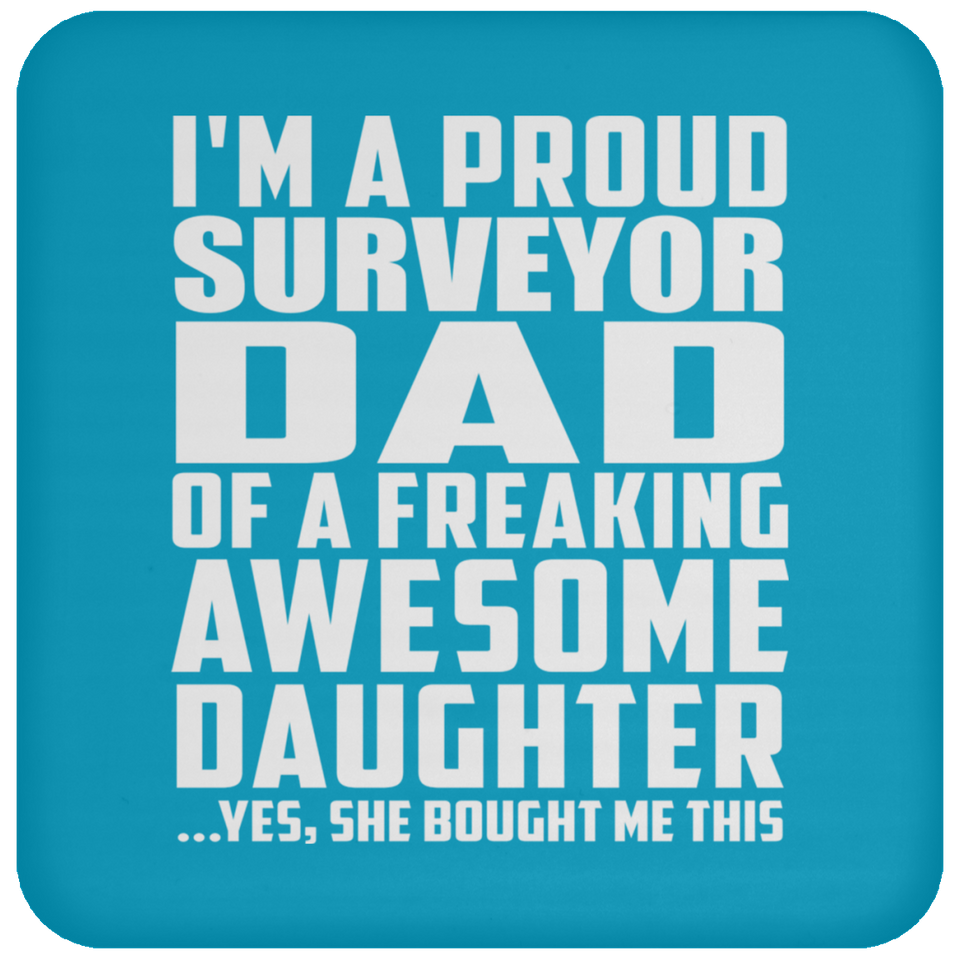 Proud Surveyor Dad Of Awesome Daughter - Drink Coaster