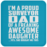 Proud Surveyor Dad Of Awesome Daughter - Drink Coaster