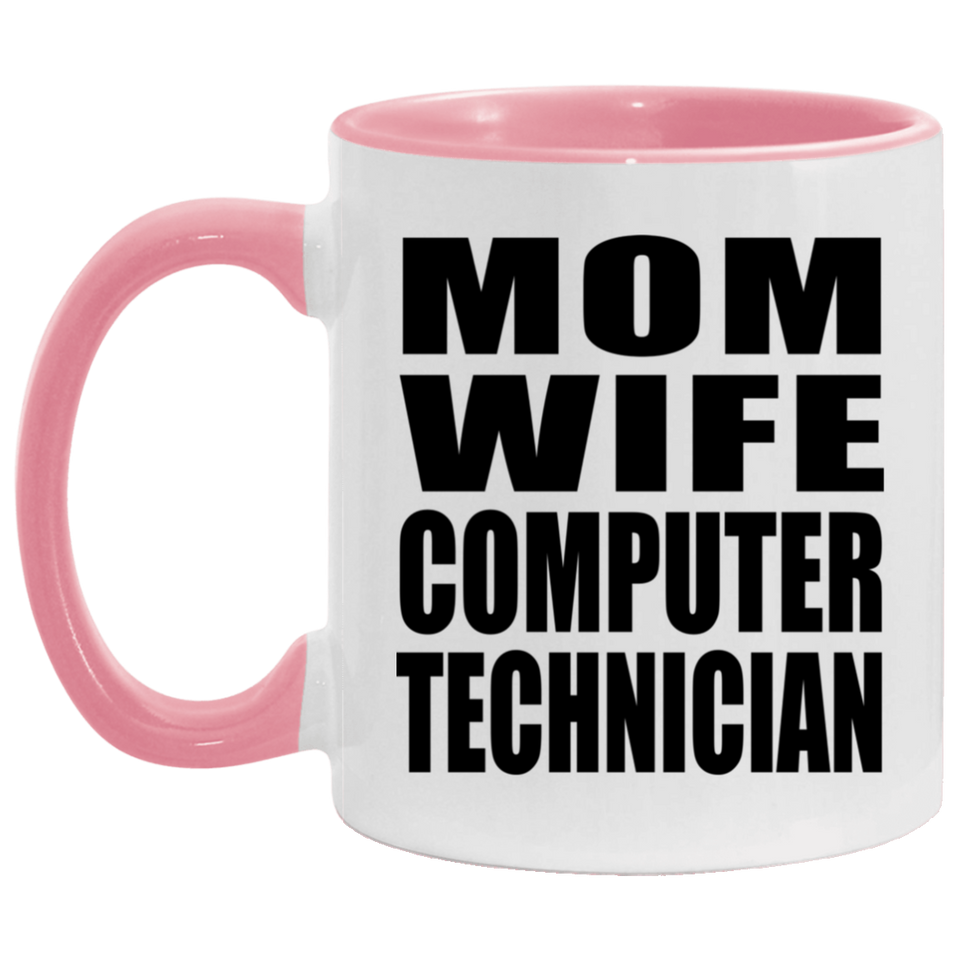 Mom Wife Computer Technician - 11oz Accent Mug Pink