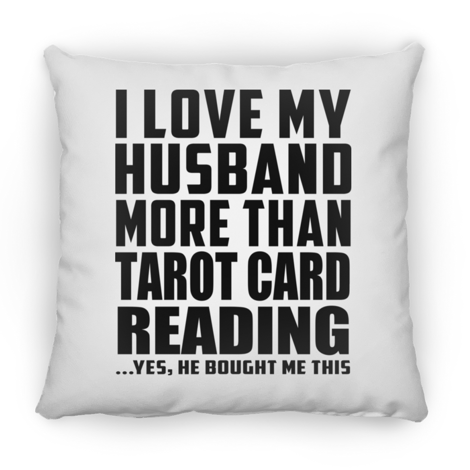I Love My Husband More Than Tarot Card Reading - Throw Pillow