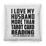 I Love My Husband More Than Tarot Card Reading - Throw Pillow