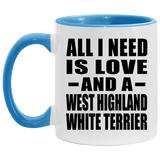 All I Need Is Love And A West Highland White Terrier - 11oz Accent Mug Blue