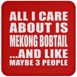 All I Care About Is Mekong Bobtail - Drink Coaster