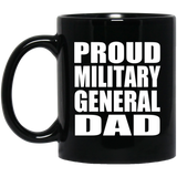 Proud Military General Dad - 11oz Coffee Mug Black