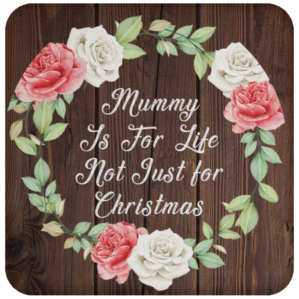 Mummy Is For Life, Not Just For Christmas - Drink Coaster A
