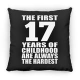 17th Birthday First 17 Years of Childhood Are The Hardest - Throw Pillow Black