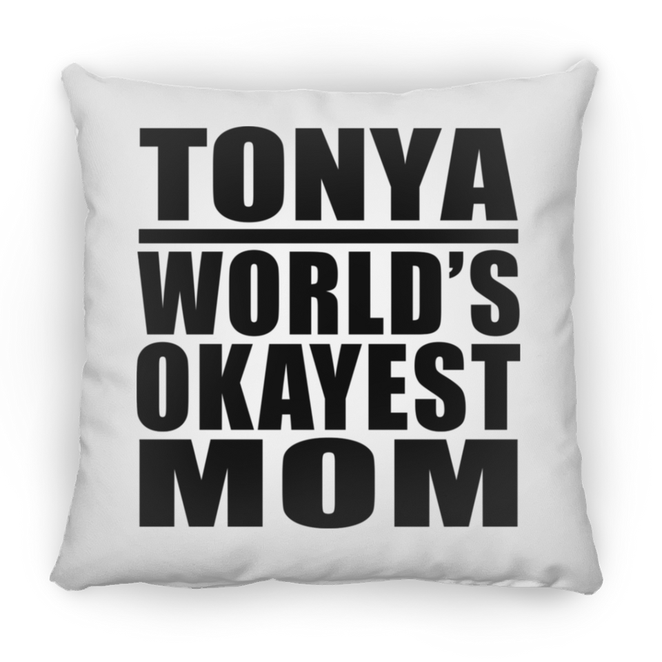 Tonya World's Okayest Mom - Throw Pillow