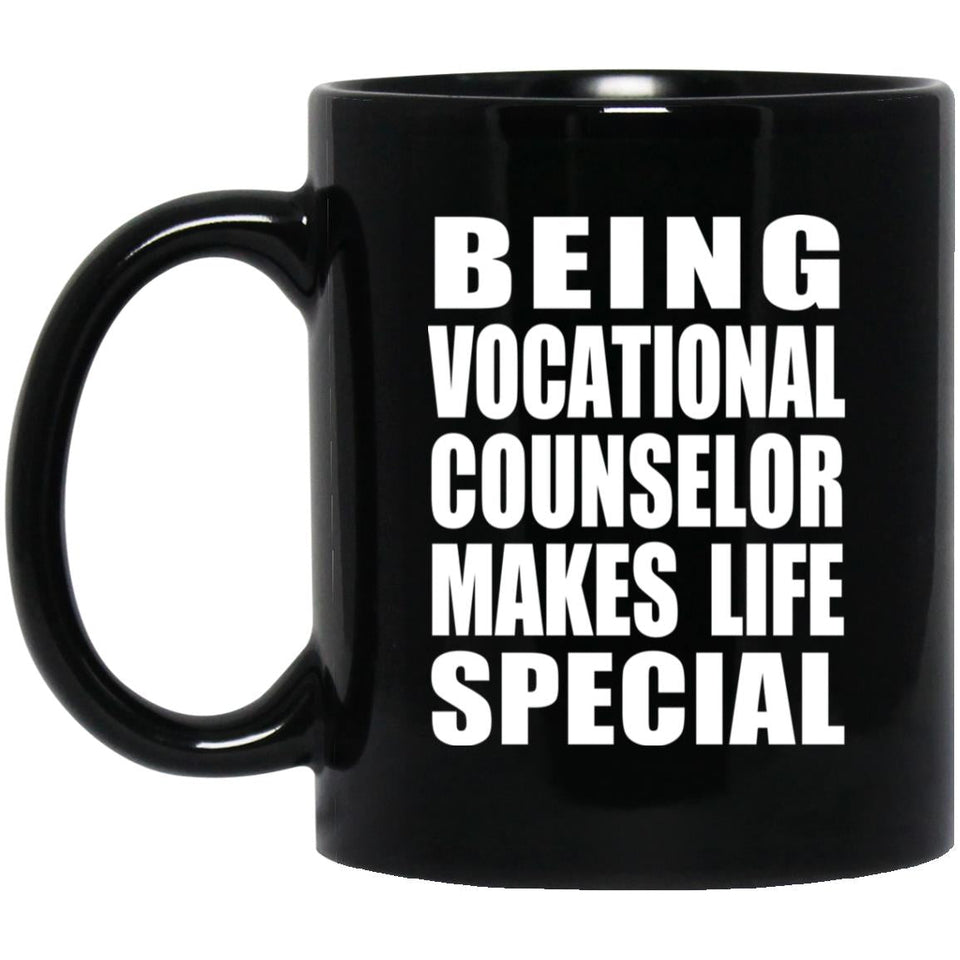 Being Vocational Counselor Makes Life Special - 11oz Coffee Mug Black