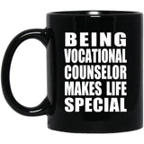 Being Vocational Counselor Makes Life Special - 11oz Coffee Mug Black