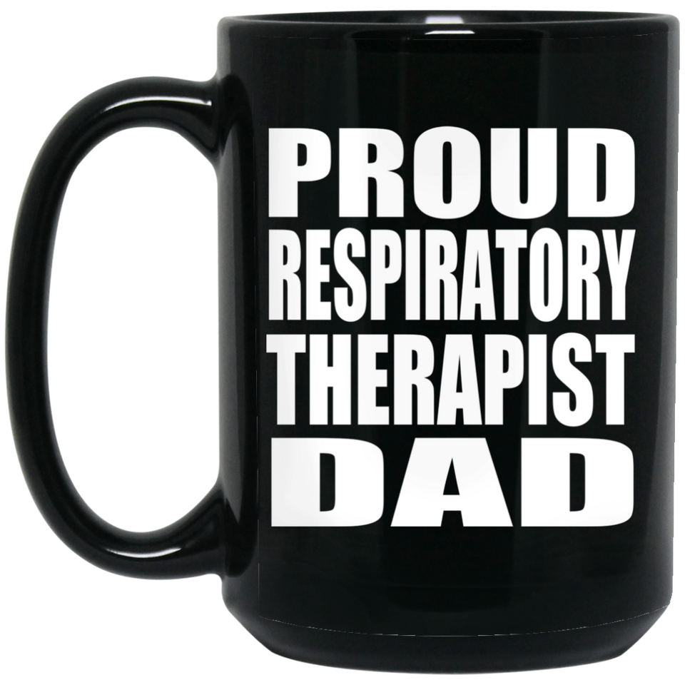 Proud Respiratory Therapist Dad - 15oz Coffee Mug Black