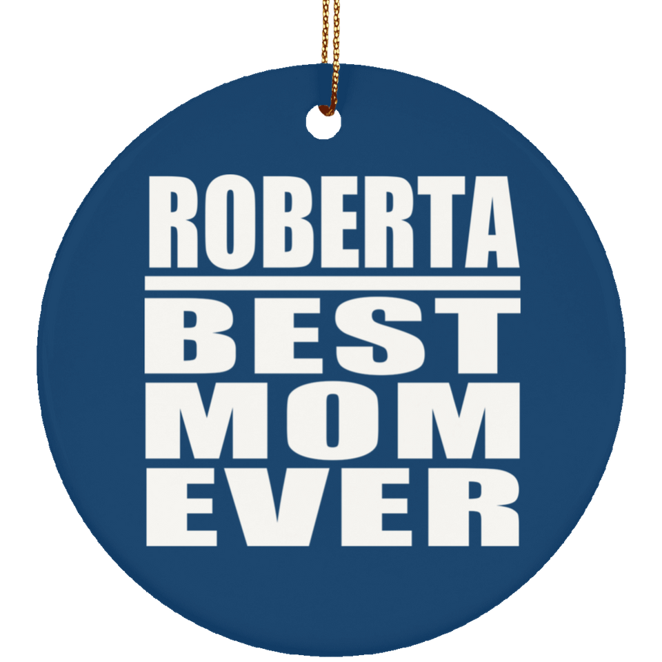 Roberta Best Mom Ever - Circle Ornament