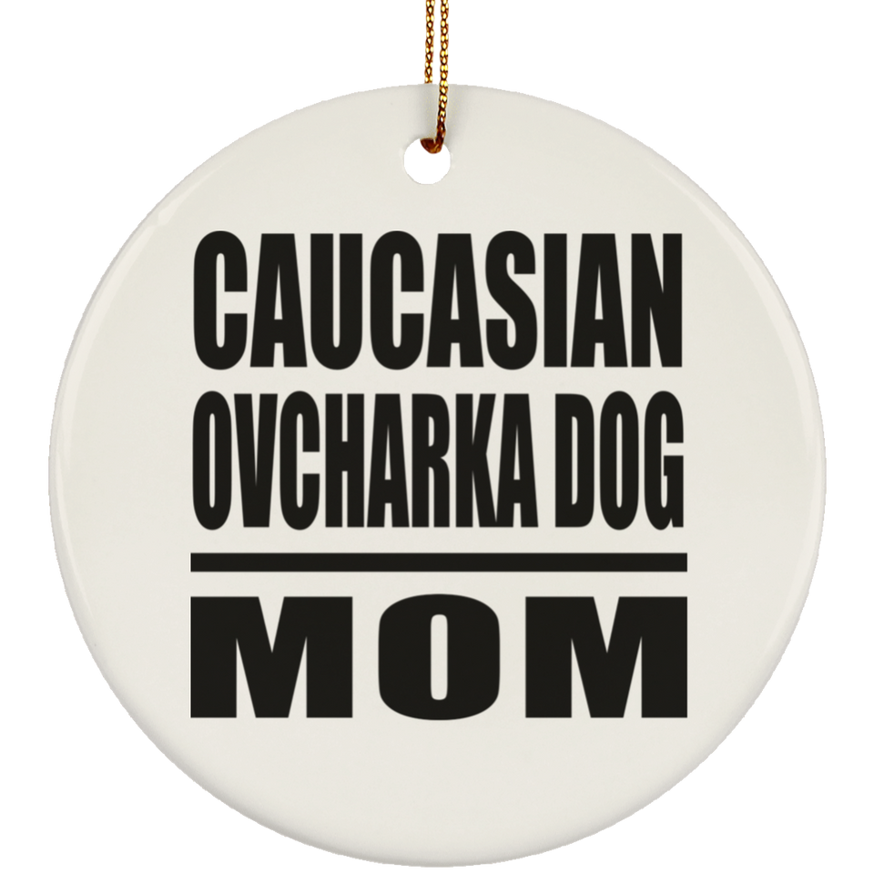 Caucasian Ovcharka Dog Mom - Circle Ornament