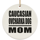 Caucasian Ovcharka Dog Mom - Circle Ornament