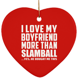 I Love My Boyfriend More Than Slamball - Heart Ornament
