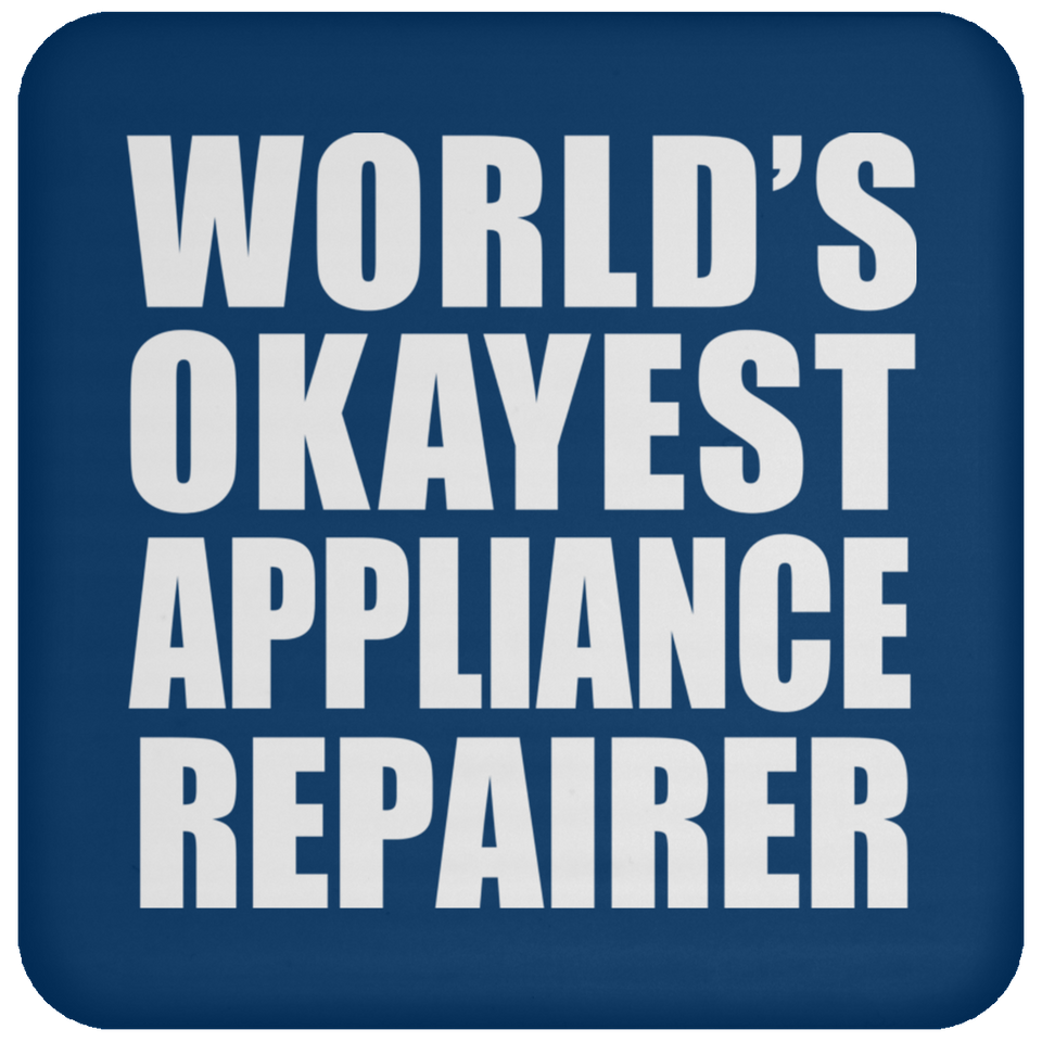 World's Okayest Appliance Repairer - Drink Coaster
