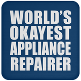 World's Okayest Appliance Repairer - Drink Coaster