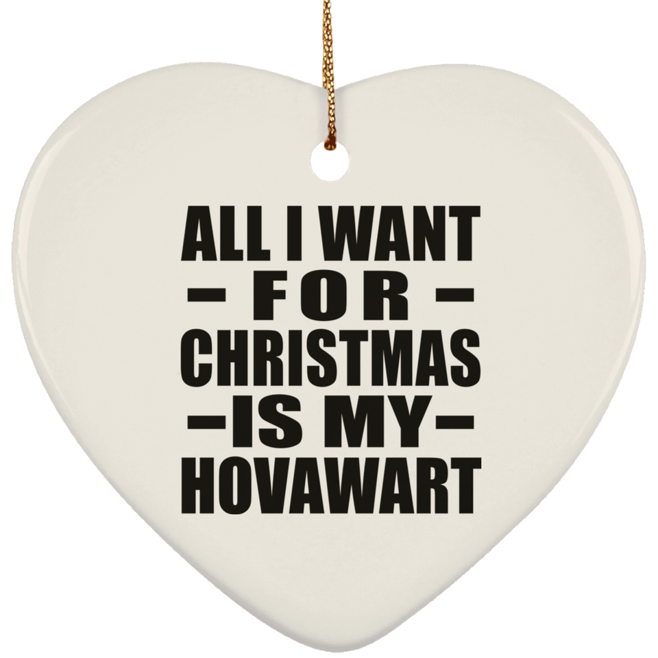 All I Want For Christmas Is My Hovawart - Heart Ornament