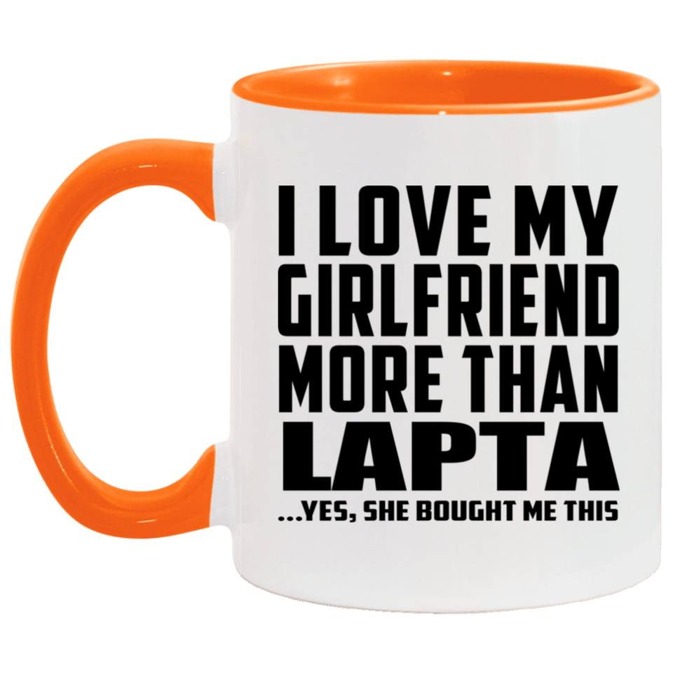 I Love My Girlfriend More Than Lapta - 11oz Accent Mug Orange