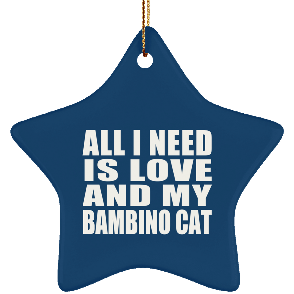 All I Need Is Love And My Bambino Cat - Star Ornament