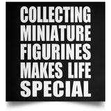 Collecting Miniature Figurines Makes Life Special - Poster Square