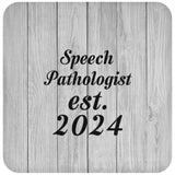 Speech Pathologist Established Est. 2024 - Drink Coaster F