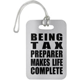Being Tax Preparer Makes Life Complete - Luggage Bag Tag