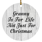 Granny Is For Life Not Just For Christmas - Circle Ornament F