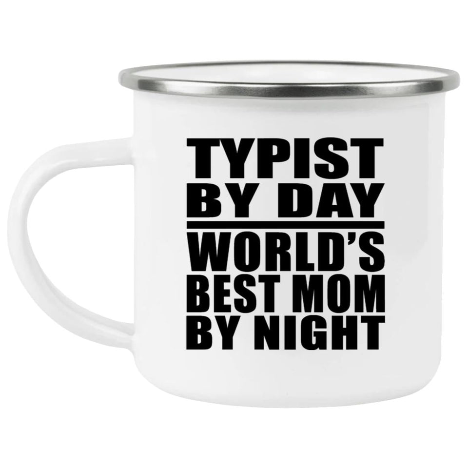 Typist By Day World's Best Mom By Night - 12oz Camping Mug