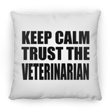 Keep Calm and Trust The Veterinarian - Throw Pillow