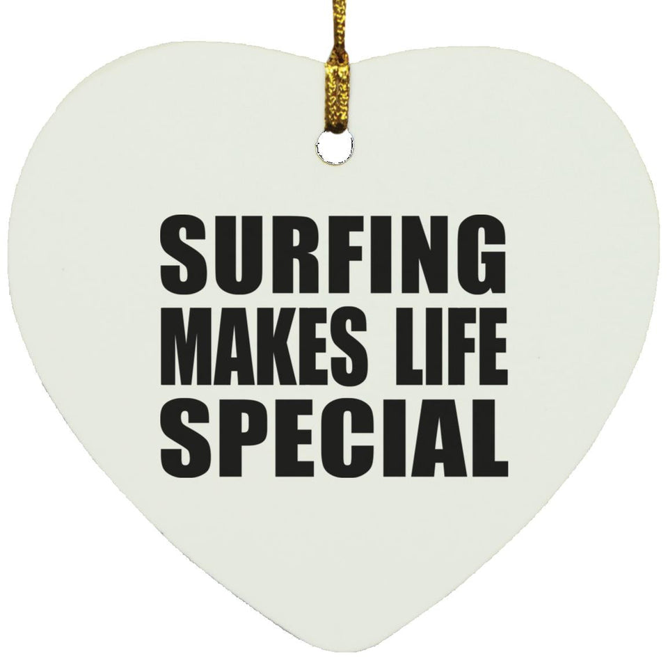 Surfing Makes Life Special - Heart Ornament