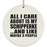 All I Care About Is My Schipperke - Circle Ornament