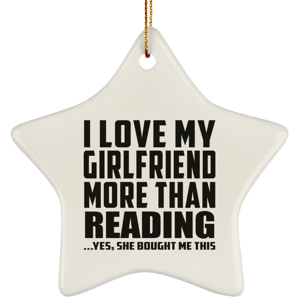 I Love My Girlfriend More Than Reading - Star Ornament