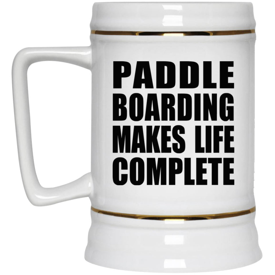 Paddle Boarding Makes Life Complete - Beer Stein