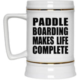Paddle Boarding Makes Life Complete - Beer Stein