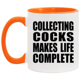 Collecting Cocks Makes Life Complete - 11oz Accent Mug Orange