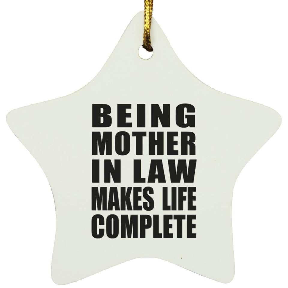 Being Mother In Law Makes Life Complete - Star Ornament