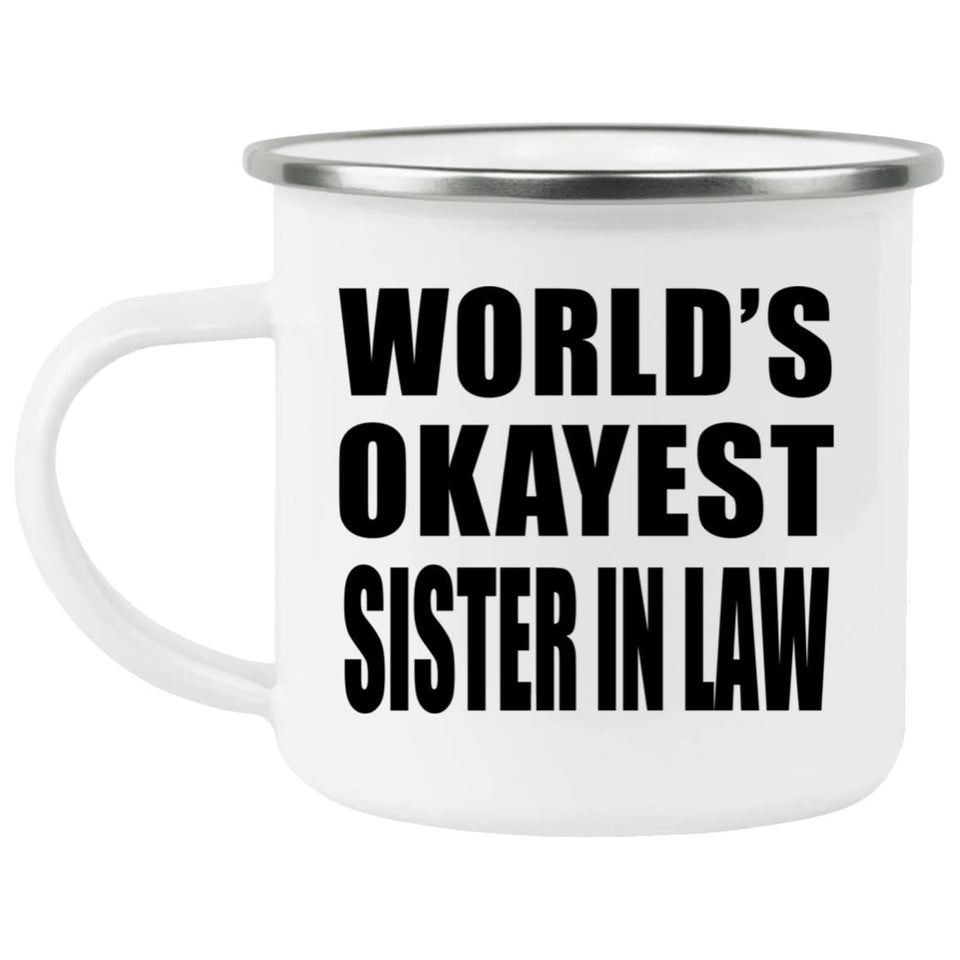 World's Okayest Sister In Law - 12oz Camping Mug