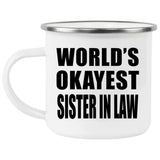 World's Okayest Sister In Law - 12oz Camping Mug